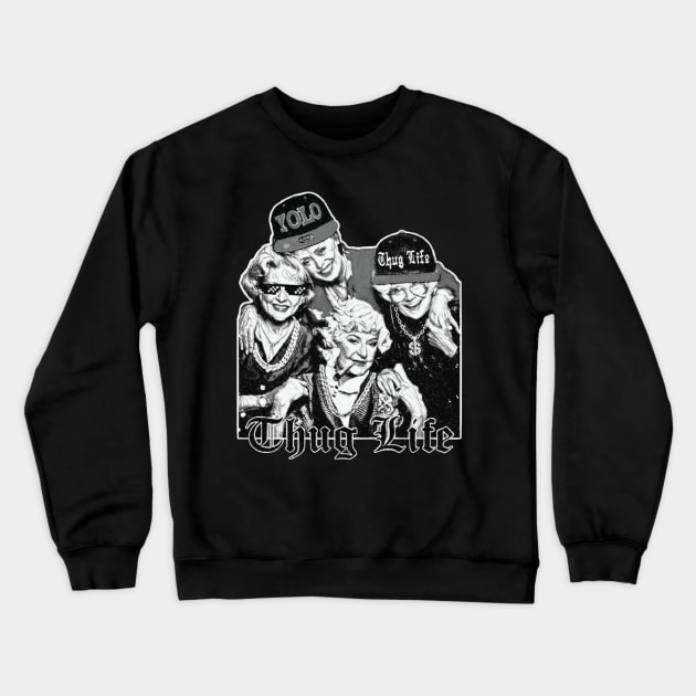 Golden Girls Thug Life Black & White Fan Art Crewneck Sweatshirt by Trendsdk